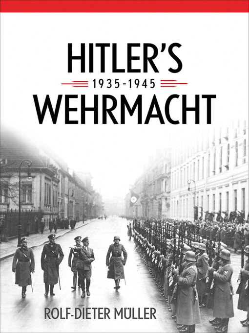 Title details for Hitler's Wehrmacht, 1935–1945 by Rolf-Dieter Müller - Wait list